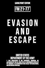 Evasion and Escape – FM 21-77 US Army Field Manual (1958 Large Print Edition): Military techniques for evading capture, resisting interrogation, and ... from enemy-held areas in extreme conditions