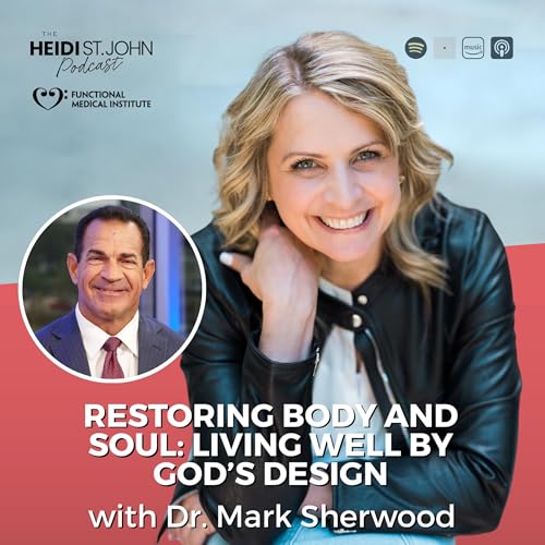 Restoring Body and Soul: Living Well by God’s Design with Dr Mark Sherwood