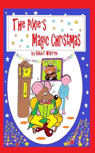 The Pixie´s Magic Christmas (Children´s Fantasies by Rabbit Warren)