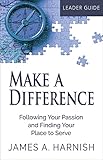 Make a Difference Leader Guide: Following Your Passion and Finding Your Place to Serve