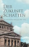  Der Zukunft Schatten: Die Wallenfels-Trilogie 1870 - 1916