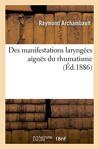 Des Manifestations Laryngées Aiguës Du Rhumatisme (Sciences) (French Edition)