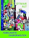 otmar alt stiftung öffnungszeiten  Otmar Alt - Fabelhafte Zauberwelten: Katalog zur Ausstellung auf Haus Opherdicke