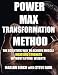 Power Max Transformation Method: The Scientific Way to Achieve Muscle Mass and Strength without Lifting Weights (How to Build Muscle Without Weights)