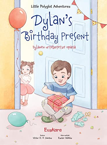 Dylan's Birthday Present / Dylanen Urtebetetze Oparia - Basque Edition (Little Polyglot Adventures)
