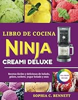 LIBRO DE COCINA NINJA CREAMI DELUXE: Recetas fáciles y deliciosas de helado, gelato, sorbete, yogur helado y más (Spanish Edition) B0D6M12KJW Book Cover