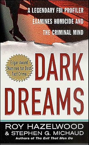 Dark Dreams: A Legendary FBI Profiler Examines Homicide and the Criminal Mind