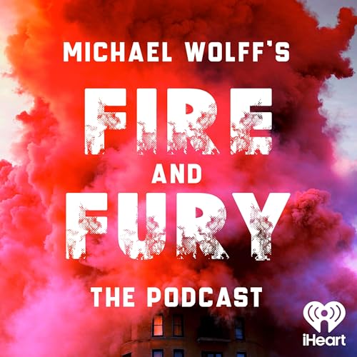 Fire and Fury &ndash; The Podcast cover art