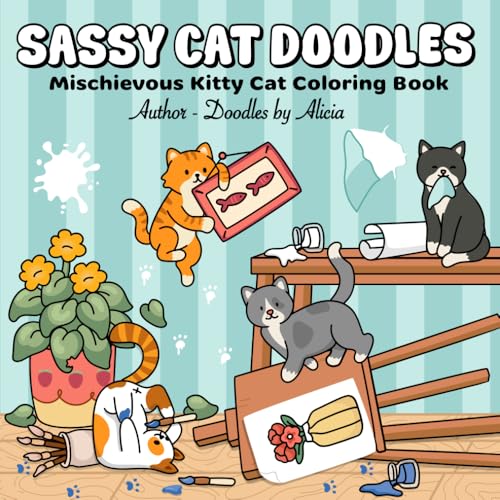 SASSY CAT DOODLES: Mischievous Kitty Cat Coloring Book (Kitty Doodles Series)