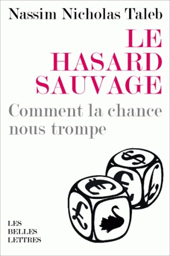 Le Hasard Sauvage: Comment la chance nous trompe (Romans, Essais, Poesie, Documents)