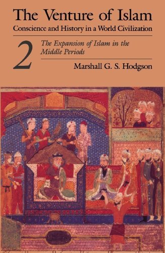 The Venture of Islam, Volume 2: The Expansion of Islam in the Middle Periods