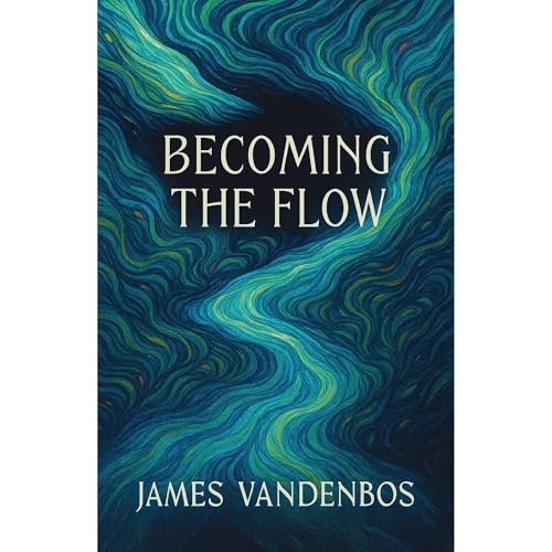 Becoming the Flow Audiolibro Por James Vandenbos arte de portada