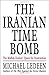 Produktbild The Iranian Time Bomb: The Mullah Zealots' Quest for Destruction