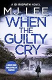 When the Guilty Cry (Di Ridpath Crime Thriller)