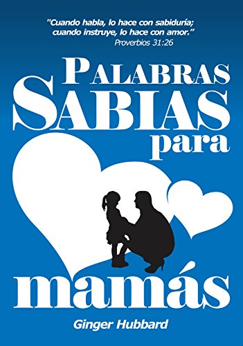 Palabras Sabias para Mamás (Spanish Edition)