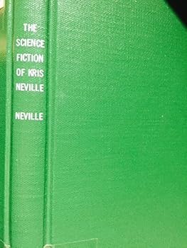 The Science Fiction of Kris Neville (Alternatives)