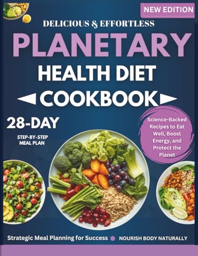 Planetary Health Diet Cookbook: Science-Backed Recipes to Eat Well, Boost