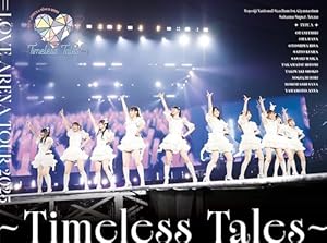 ＝LOVE ARENA TOUR 2025「〜Timeless Tales〜」(初回生産限定盤2BD)【Blu-ray】