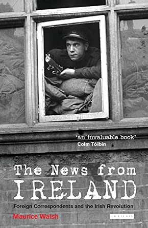 The News from Ireland: Foreign Correspondents and the Irish Revolution book cover