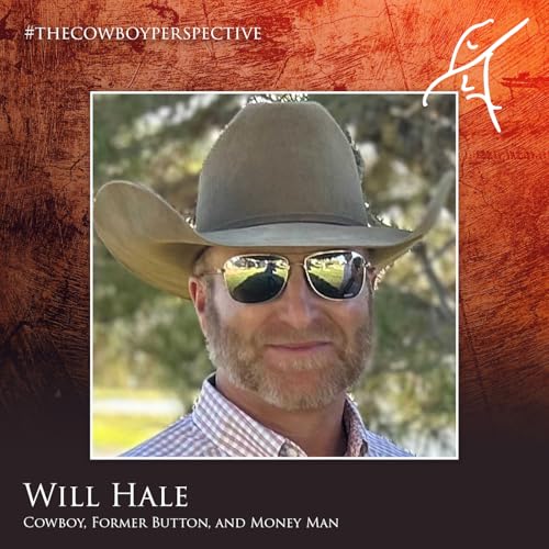 #121 - Will Hale: Cowboy, Former Button, and Money Man