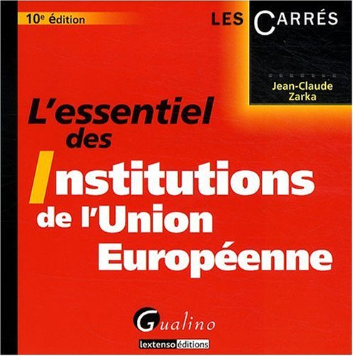 L'essentiel des Institutions de l'Union européenne L'essentiel des Institutions de l'Union européenne