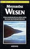 Mysteriöse Wesen (Die Welt des Unerklärlichen) - unbekannt 