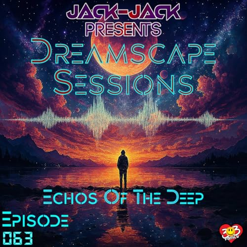 Jack-Jack & Mile High Trance Sessions Present: Dreamscape Sessions 063 &mdash; Echoes of the Deep