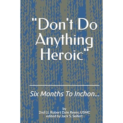 "Don't Do Anything Heroic"