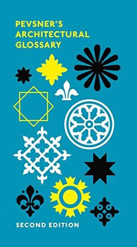 Pevsner's Architectural Glossary (Pevsner Architectural Guides: Introductions) Hardcover – 6 Sept. 2016