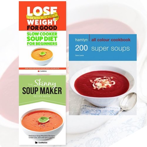 Soup Diet collection 3 books set(Skinny Soup Maker Recipe Book,200