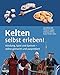 Produktbild Kelten selbst erleben!: Kleidung, Spiel und Speisen - selbst gemacht und ausprobiert