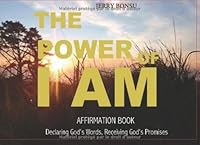 The Power Of I AM: Declaring God’s Words... Receiving God’s Promises 2954196009 Book Cover