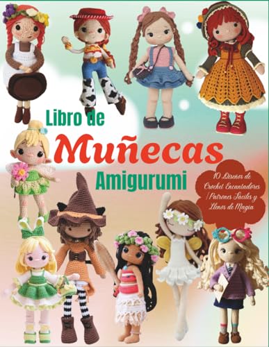 Libro de Muñecas Amigurumi: 10 Diseños de Crochet Encantadores | Patrones Fáciles y Llenos de Magia