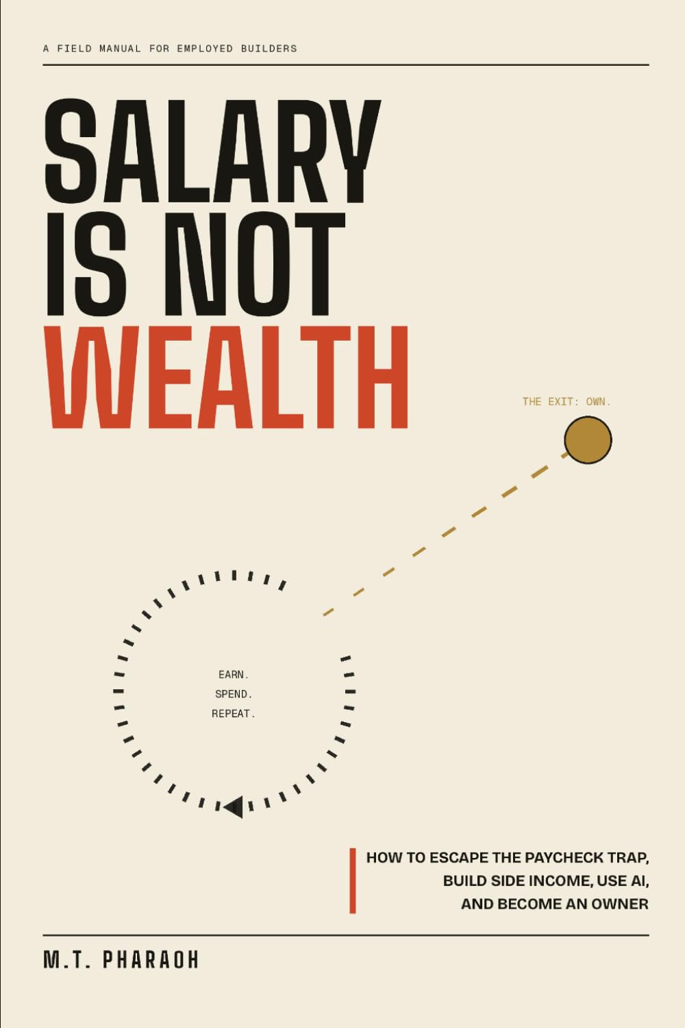 Salary Is Not Wealth: How to Escape the Paycheck Trap, Build Side Income, Use AI, and Become an Owner