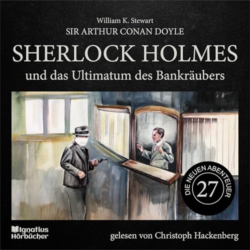 Sherlock Holmes und das Ultimatum des Bankräubers Audiobook By Sir Arthur Conan Doyle, William K. Stewart cover art