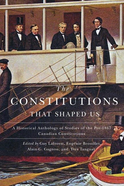 Buy The Constitutions that Shaped Us: A Historical Anthology of Pre-1867 Canadian Constitutions — BookShops.in