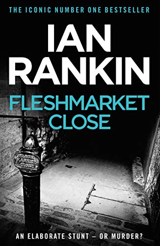 Fleshmarket Close An Inspector Rebus Novel 15 Kindle Edition By Rankin Ian Mystery Thriller Suspense Kindle Ebooks Amazon Com