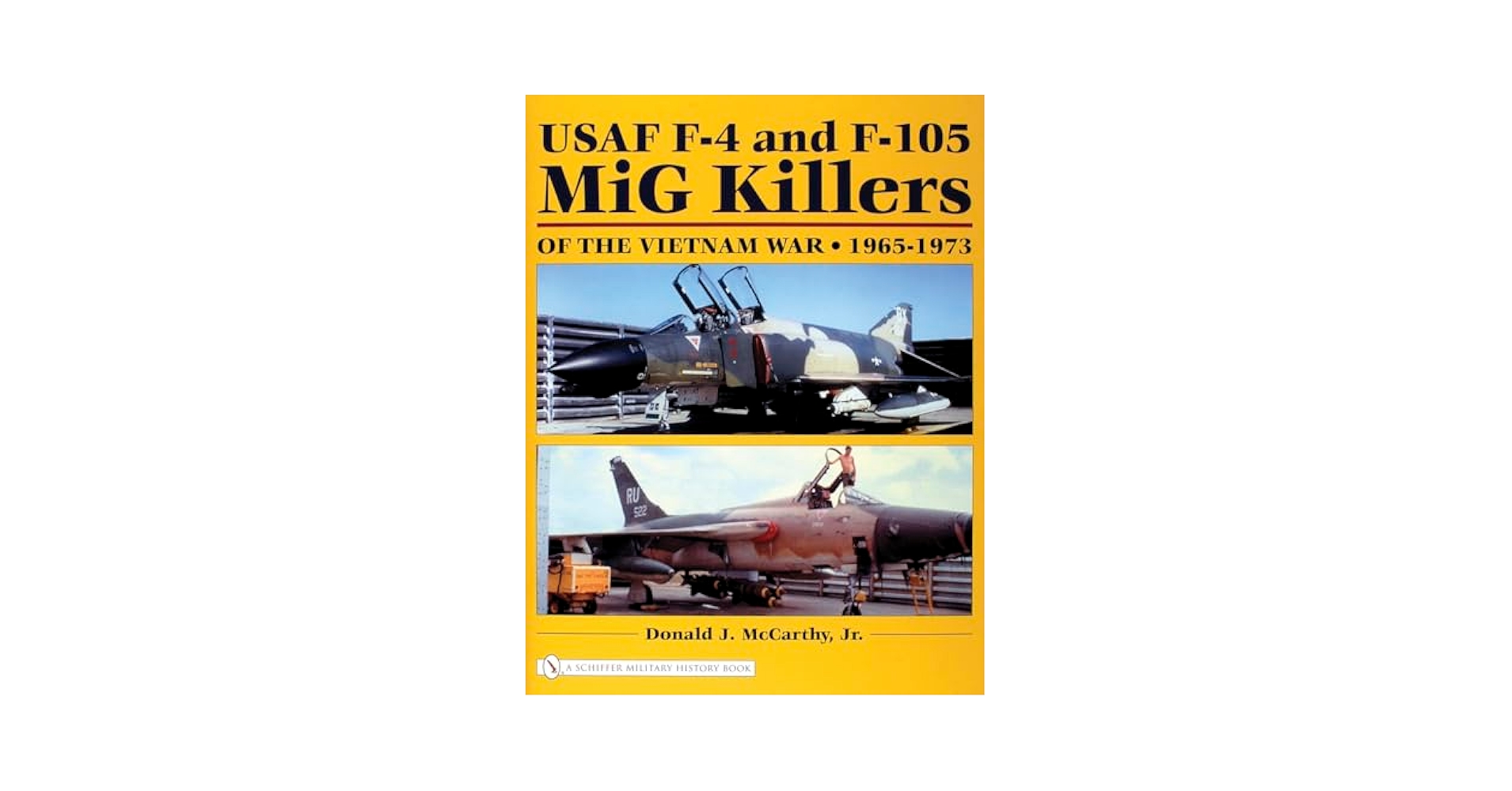 USAF F-4 and F-105 MiG Killers of the Vietnam War, 1965-1973