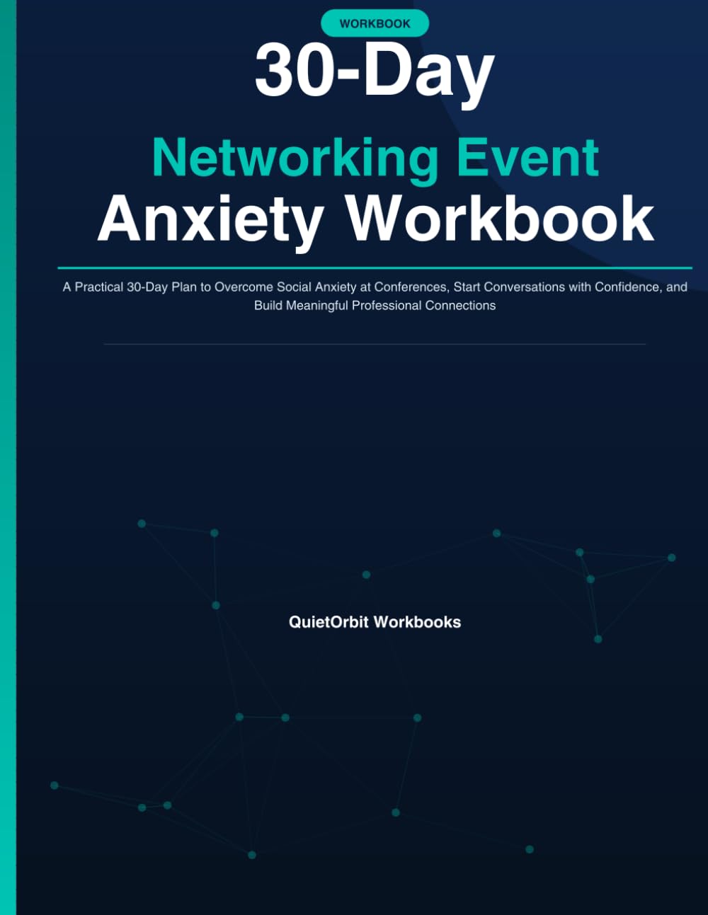 30-Day Networking Event Anxiety Workbook: A Practical 30-Day Plan to Overcome Social Anxiety at Conferences, Start Conversations with Confidence, and Build Meaningful Professional Connections