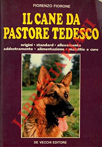  Il cane da pastore tedesco. Origini - standard - allevamento - addestramento - alimentazione - malattie.