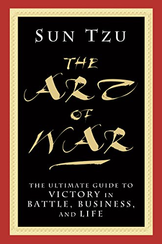 The Art of War: The Ultimate Guide to Victory in Battle, Business, and Life