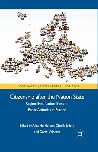 Citizenship after the Nation State: Regionalism, Nationalism and Public Attitudes in Europe (Comparative Territorial Politics)
