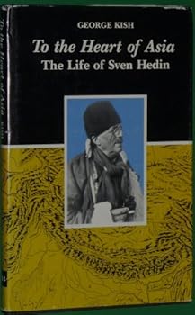 Hardcover To the Heart of Asia: The Life of Sven Hedin Book
