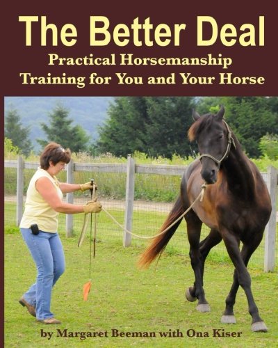 The Better Deal: Practical Horsemanship Training for You and Your Horse