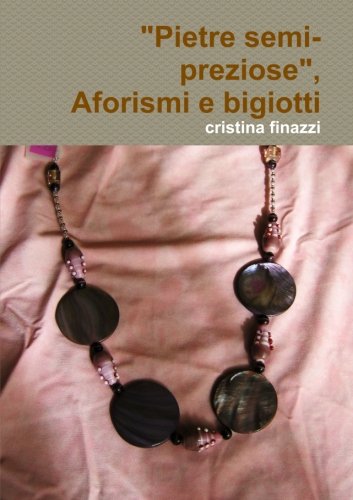 "Pietre Semi-preziose", Aforismi E Bigiotti