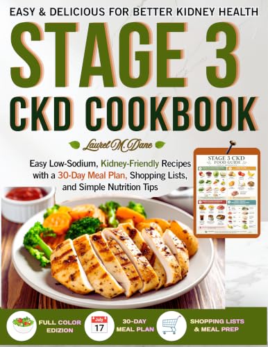 Stage 3 Kidney Disease Diet Cookbook for Seniors:: Simple Meal Plans, Weekly Shopping Lists, and a Clear Kidney-Friendly Food Guide to Help Slow CKD Progression and Know Exactly What to Eat