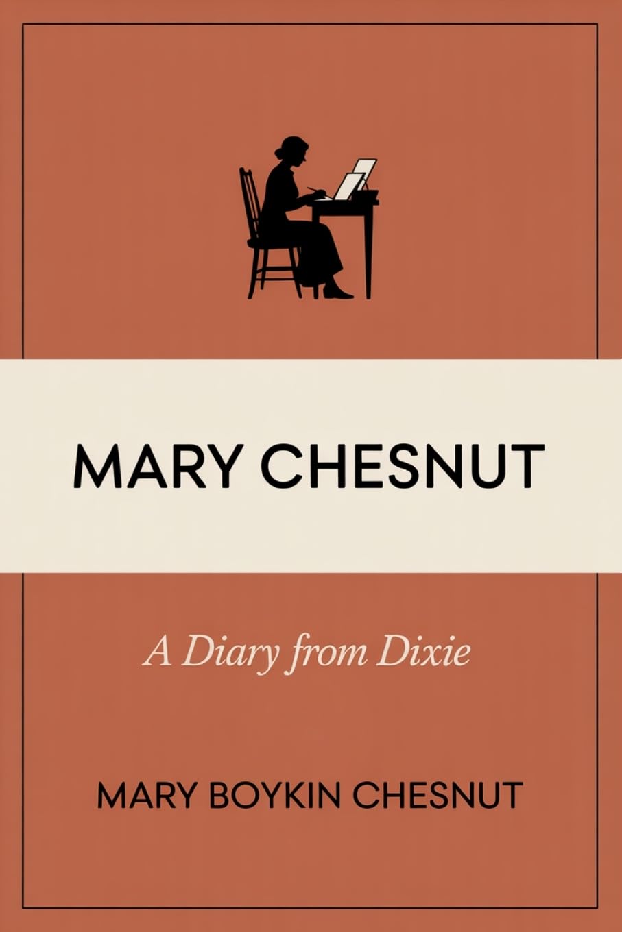 Mary Chesnut: A Diary From Dixie