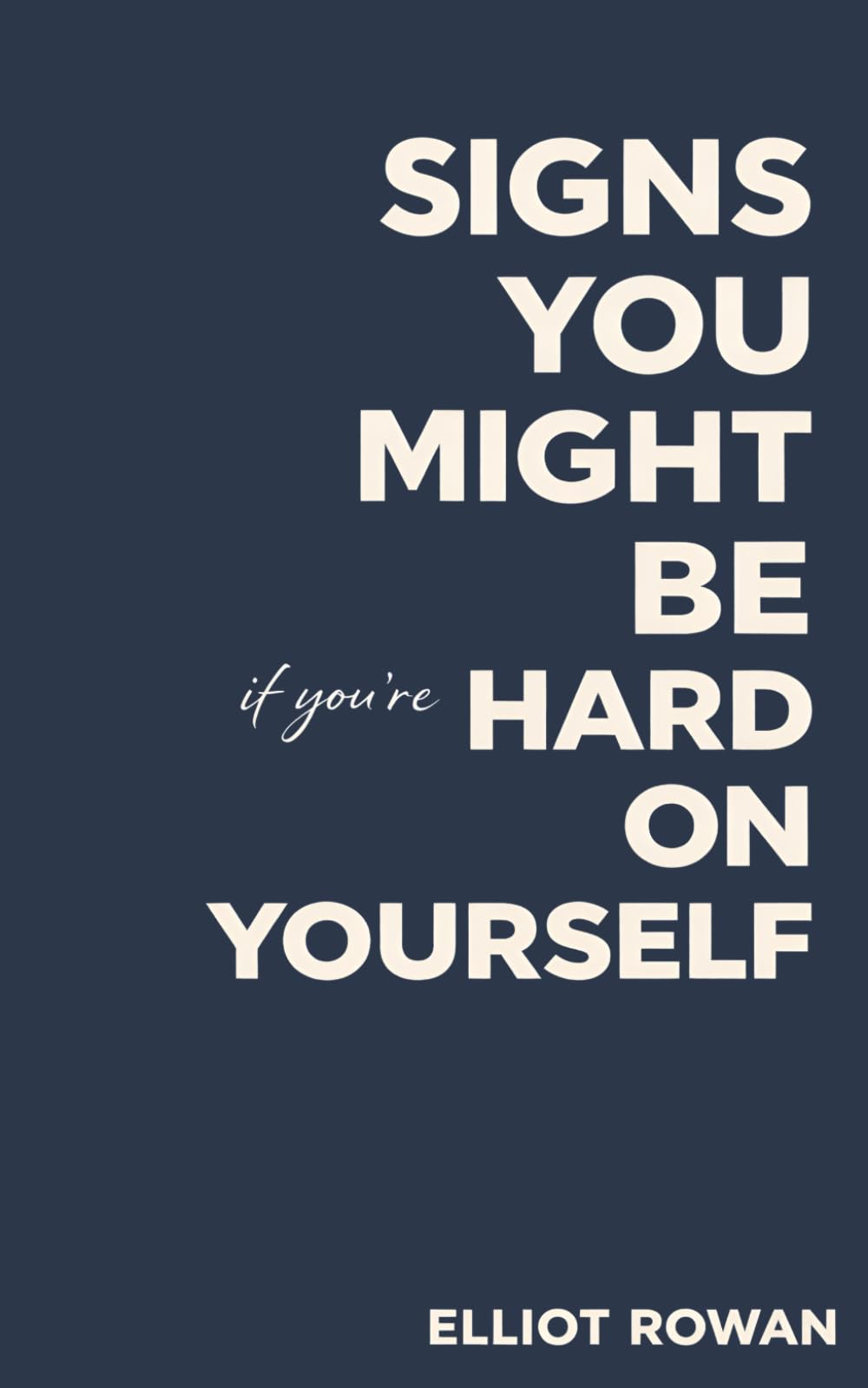 Signs You Might Be Hard on Yourself: A Comforting, Relatable Read for Self-Criticism, Perfectionism, Overthinking, and Feeling “Not Enough”