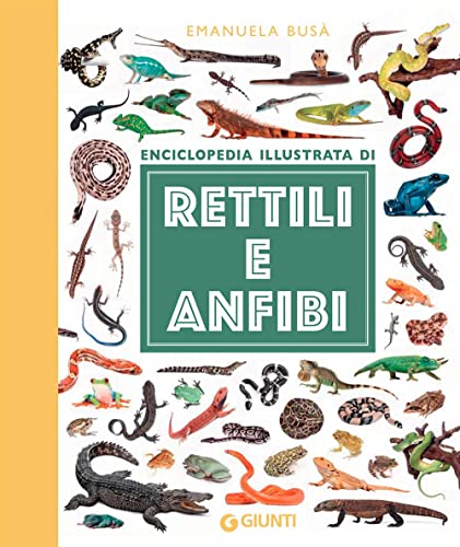 Enciclopedia illustrata di rettili e anfibi. Ediz. a color