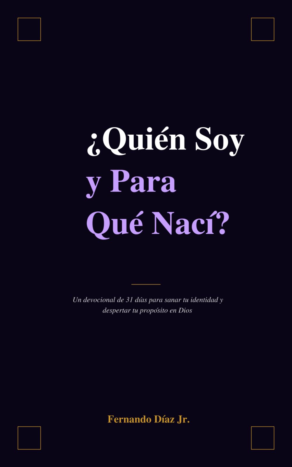 ¿QUIÉN SOY Y PARA QUE NACÍ?